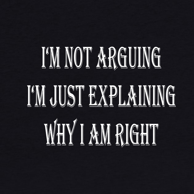I'M Not Arguing Just Explaining by SinBle